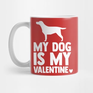 My dog is my valentine Mug